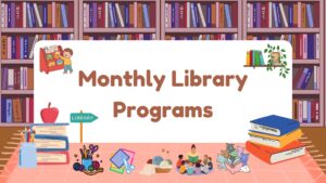 Monthly Library Programs.