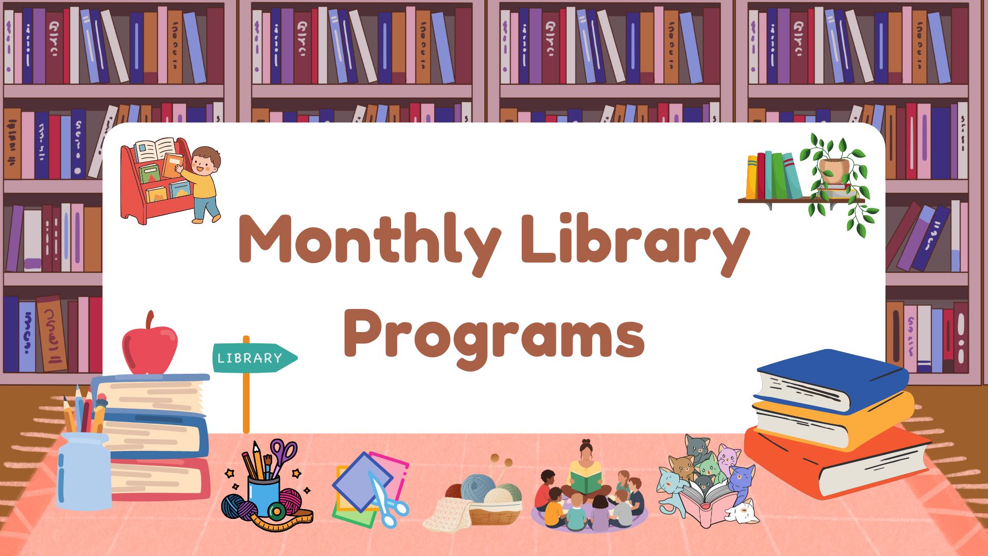 Monthly Library Programs.
